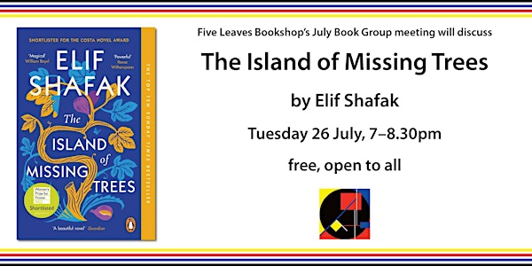 Five Leaves Book Group - The Island of Missing Trees by Elif Shafak