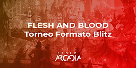 Flesh & Blood Torneo Blitz Deck Mercoledì 6 Luglio biglietti