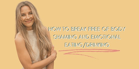 How to break free of body shaming and emotional eating/drinking masterclass tickets