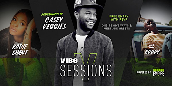 VIBE VSessions Powered by Fresh Empire Featuring Casey Veggies, Kodie Shane...