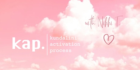 Kundalini Activation Process (KAP) - Virtual Transmission with Nikki T. tickets