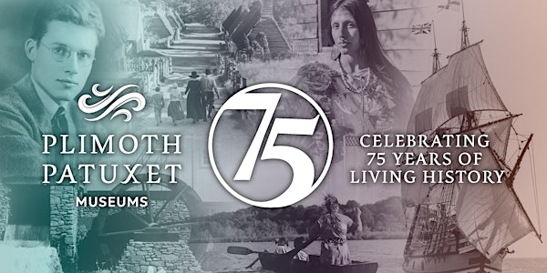Celebrating 75 Years of Living History at Plimoth Patuxet Museums