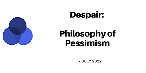 Despair: Philosophy of Pessimism