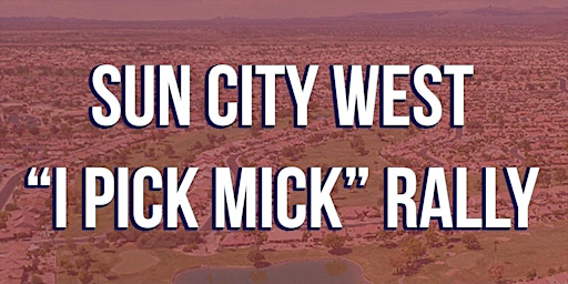 Sun City West I Pick Mick Rally