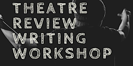 Live Theatre Review Writing Workshop tickets