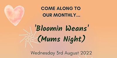 'Bloomin Weans' (Mums Night)