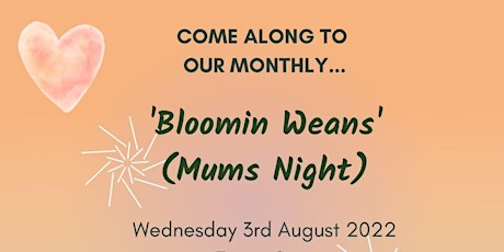 'Bloomin Weans' (Mums Night) tickets