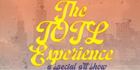 The TOTL Experience: Music, Spoken Word, Visual Art & Fashion Show RSVP tickets