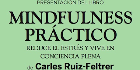 Imagen principal de Presentación del Libro MINDFULNESS PRÁCTICO de Carles Ruiz-Feltrer