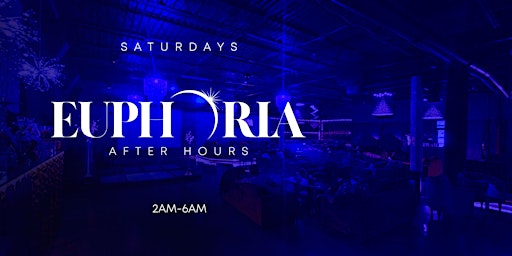 EUPHORIA SATURDAY NIGHT AFTER HOURS PARTY