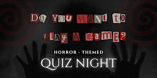 Do You Want To Play A Game? Horror - Themed Quiz Night at Spookers
