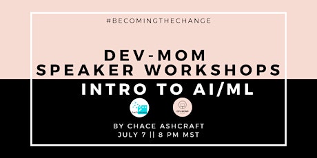 DevMom Speaker Workshop - Introduction to ML/AI by Chace A. tickets