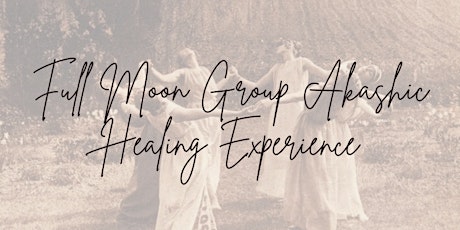 Full Moon Group Akashic Healing Experience entradas