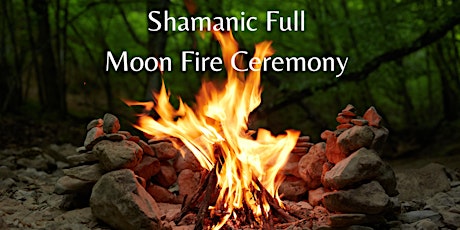 Shamanic Full Moon Fire Ceremony - Free Event tickets