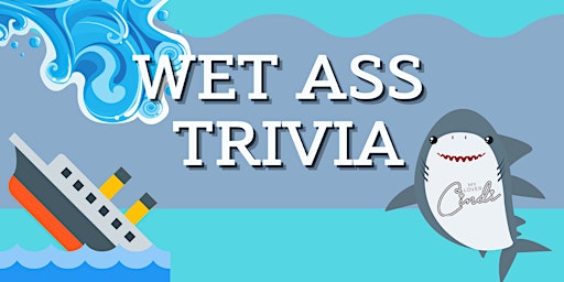 Wet Ass Trivia