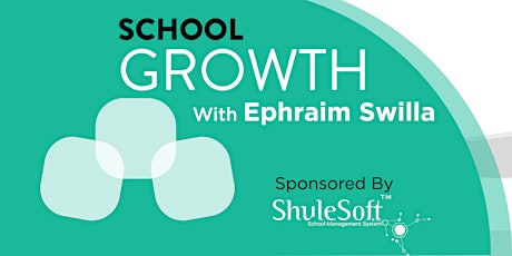 School Growth, Redefining School As A Business with Ephraim Swilla tickets