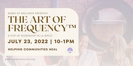 The Art of Frequency™️ Pop up workshop helping LA BIPOC communities heal. tickets