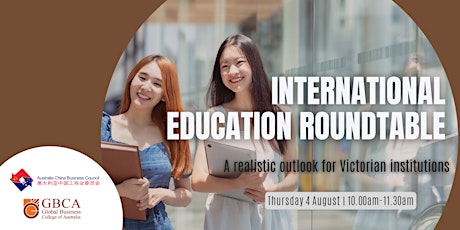 International Education Roundtable - A Realistic Outlook | ACBC Vic tickets