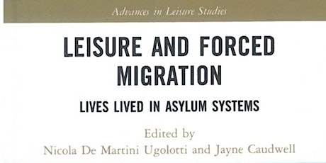 Leisure and Forced Migration: Lives Lived in Asylum Systems/ Book Launch tickets
