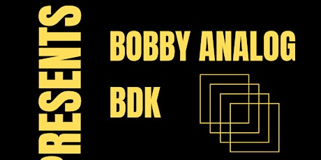 Say Namm: Bobby Analog + BDK tickets