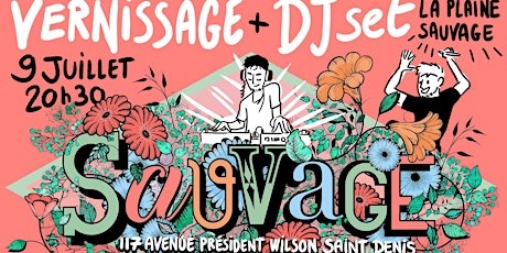 Vernissage Sauvage x DJ-Set Dante Quatrevi - Saint-Denis billets