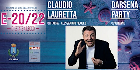 RECCO E-20/22 - CLAUDIO LAURETTA e DARSENA PARTY biglietti