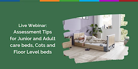 Assessment Tips for Junior Beds, Adult Care Beds, Floor Level Beds & Cots tickets