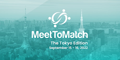 MeetToMatch - The Tokyo Edition 2022 tickets
