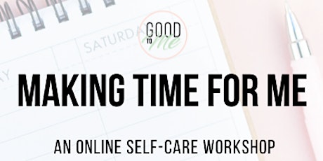 MAKING TIME FOR ME: Self-Care Workshop billets