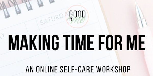 MAKING TIME FOR ME: Self-Care Workshop