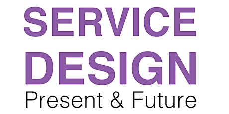 Service Design- Present and Future | A Panel Discussion  primary image
