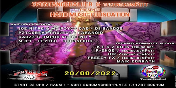 SPONTANGEBALLER & Techno.komPott presents HARD MUSIC FOUNDATION