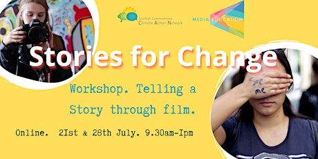 Stories for Change - Telling a Story Though Film  1/2 - 21th July tickets