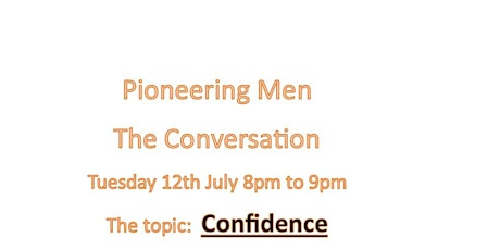 Pioneering Men - The Conversation: Talking about confidence tickets