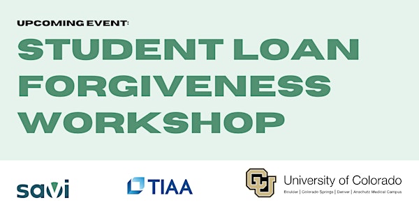 University of Colorado: Student Loan Forgiveness Workshop| Powered by Savi