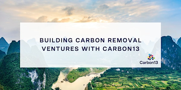 Building carbon removal ventures with Carbon13