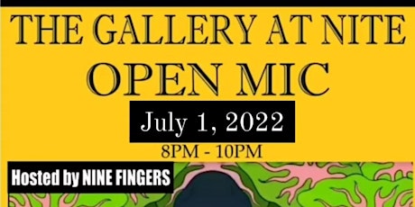 THE GALLERY AT NITE OPEN MIC! HOSTED BY NINE FINGERS tickets