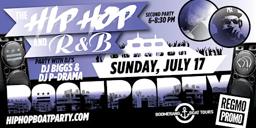 The Hip Hop R&B Boat Party - 6PM - 7.17.22 - DJ P-Drama | DJ Biggs