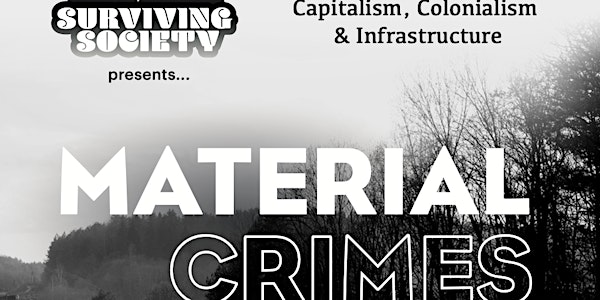 ​SURVIVING SOCIETY PRESENTS:  MATERIAL CRIMES