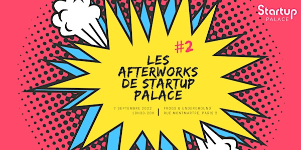 Les Afterworks de Startup Palace #2