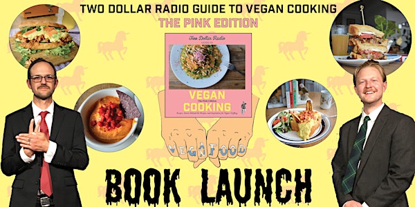 Book Launch for the Two Dollar Radio Guide to Vegan Cooking: Pink Edition