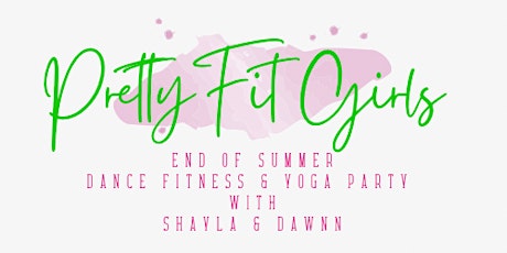 Pretty Fit Girls Dance & Yoga Summer Party tickets