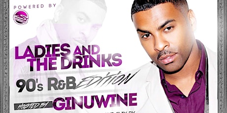 The Ladies & The Drinks: R&B Edition Hosted By GINUWINE primary image