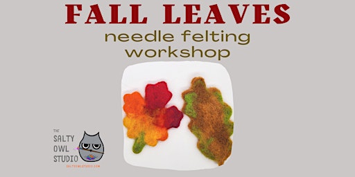 Fall leaves- Needle Felting workshop