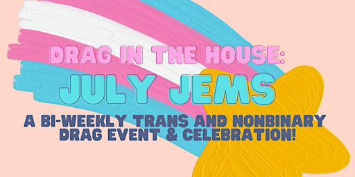 Drag in the House: July Jems