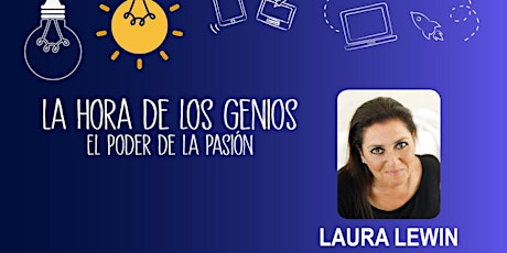 La hora de los genios - El poder de la pasión  por Laura Lewin