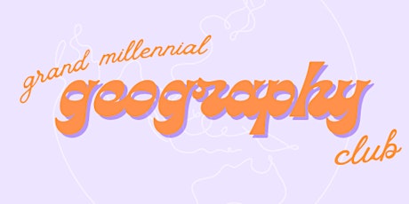 Grand-Millennial Geography Club - Virtual Club tickets