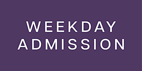 Weekday Admission tickets