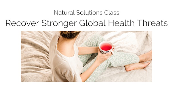 Recover Stronger Global Health Threats - Natural Solutions Class