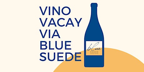 Hauptbild für Vino Vacay Via Blue Suede | A Wine Tasting Inspired by Summer Travels